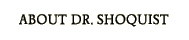 About Dr. Shoquist